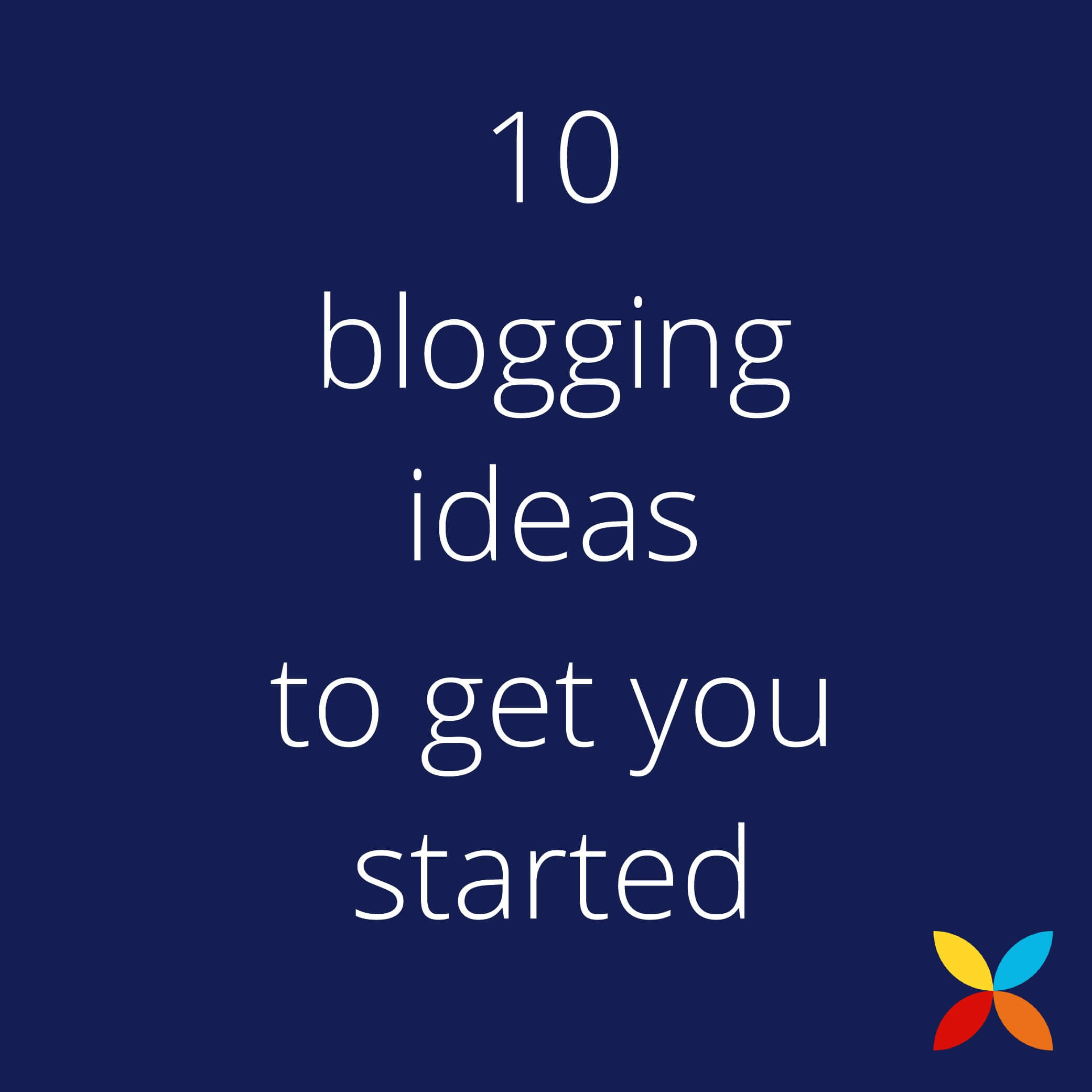 10 Blogging Ideas to get you started
